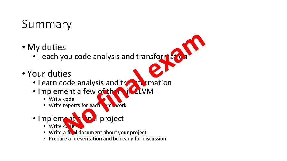 Summary • My duties x e m a • Teach you code analysis and