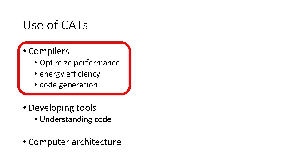 Use of CATs • Compilers • Optimize performance • energy efficiency • code generation