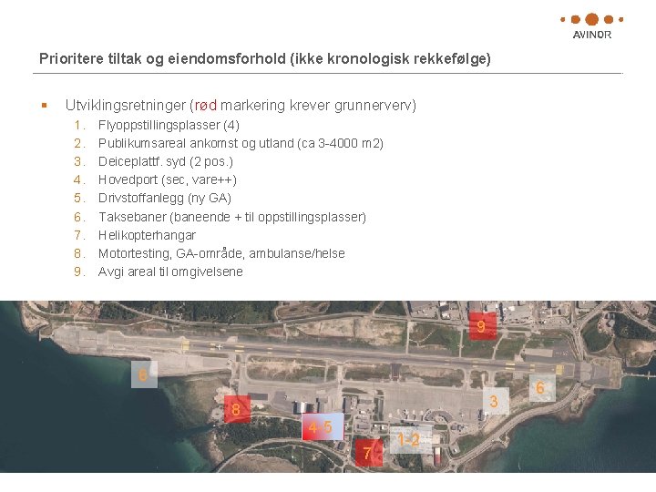 Prioritere tiltak og eiendomsforhold (ikke kronologisk rekkefølge) § Utviklingsretninger (rød markering krever grunnerverv) 1.