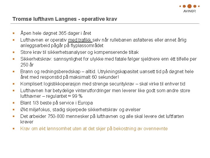 Tromsø lufthavn Langnes - operative krav § § § Åpen hele døgnet 365 dager