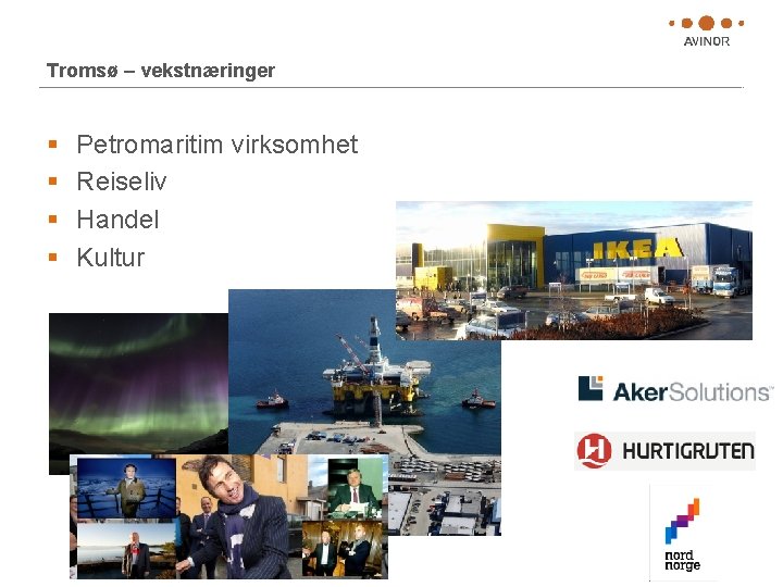 Tromsø – vekstnæringer § § Petromaritim virksomhet Reiseliv Handel Kultur 