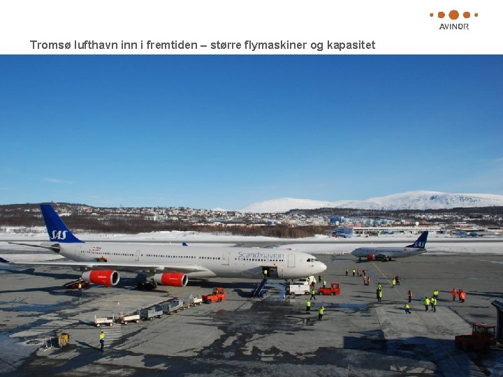 Tromsø lufthavn inn i fremtiden – større flymaskiner og kapasitet 