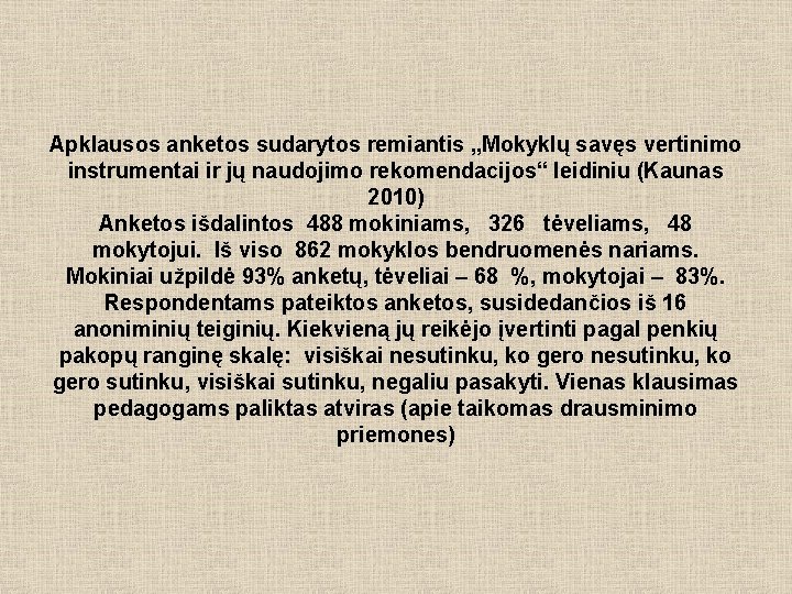 Apklausos anketos sudarytos remiantis „Mokyklų savęs vertinimo instrumentai ir jų naudojimo rekomendacijos“ leidiniu (Kaunas