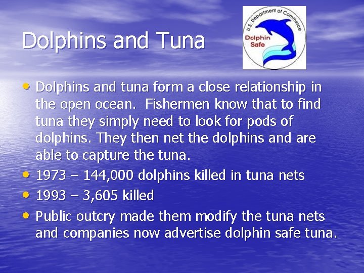 Dolphins and Tuna • Dolphins and tuna form a close relationship in • •