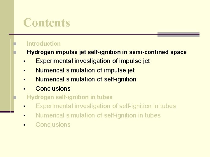 Contents Introduction Hydrogen impulse jet self-ignition in semi-confined space n n § § Experimental