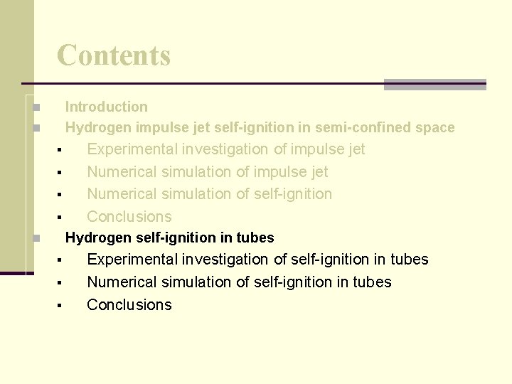 Contents Introduction Hydrogen impulse jet self-ignition in semi-confined space n n § § Experimental