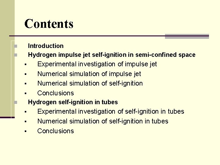 Contents Introduction Hydrogen impulse jet self-ignition in semi-confined space n n § § Experimental