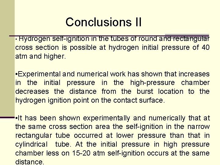 Conclusions II • Hydrogen self-ignition in the tubes of round and rectangular cross section