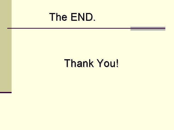 The END. Thank You! 