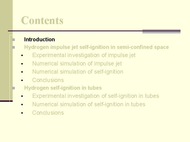 Contents Introduction Hydrogen impulse jet self-ignition in semi-confined space n n § § Experimental