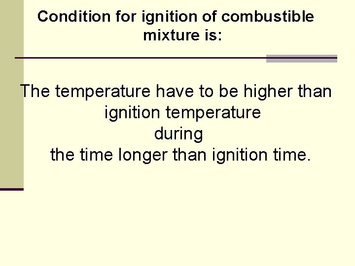 Condition for ignition of combustible mixture is: The temperature have to be higher than