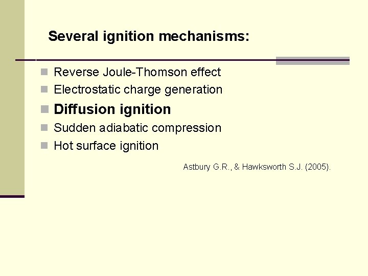 Several ignition mechanisms: n Reverse Joule-Thomson effect n Electrostatic charge generation n Diffusion ignition