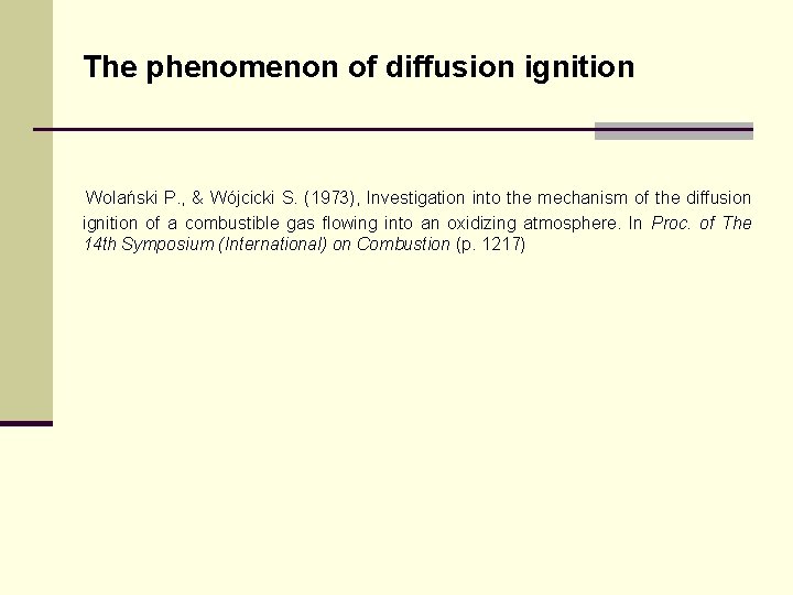 The phenomenon of diffusion ignition Wolański P. , & Wójcicki S. (1973), Investigation into