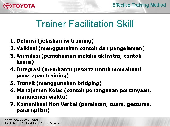 Effective Training Method Trainer Facilitation Skill 1. Definisi (jelaskan isi training) 2. Validasi (menggunakan