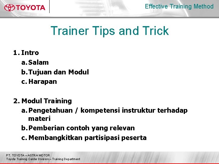 Effective Training Method Trainer Tips and Trick 1. Intro a. Salam b. Tujuan dan