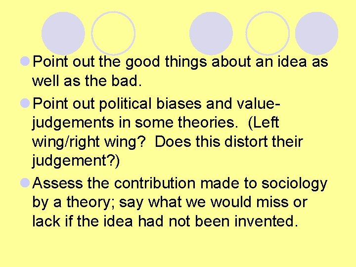 l Point out the good things about an idea as well as the bad. l Point out the good things about an idea as well as the bad.