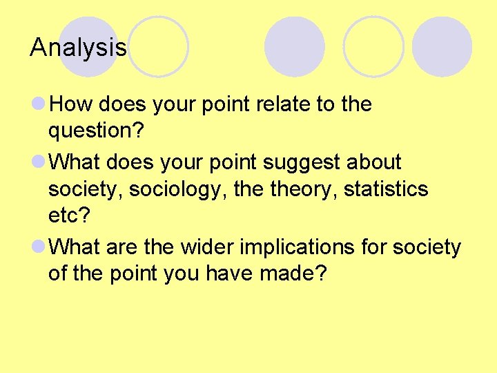 Analysis l How does your point relate to the question? l What does your Analysis l How does your point relate to the question? l What does your