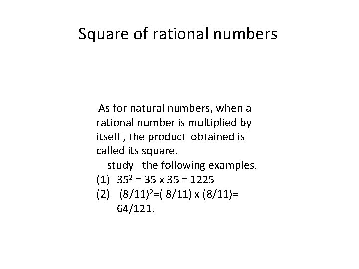 Square of rational numbers As for natural numbers, when a rational number is multiplied