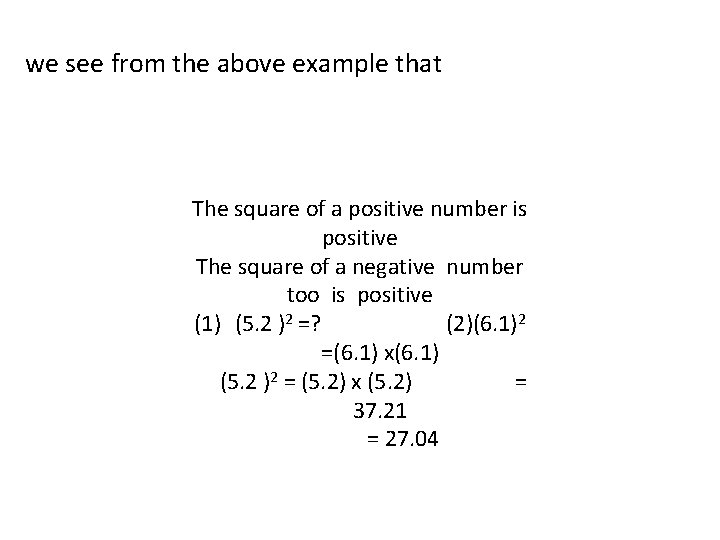 we see from the above example that The square of a positive number is