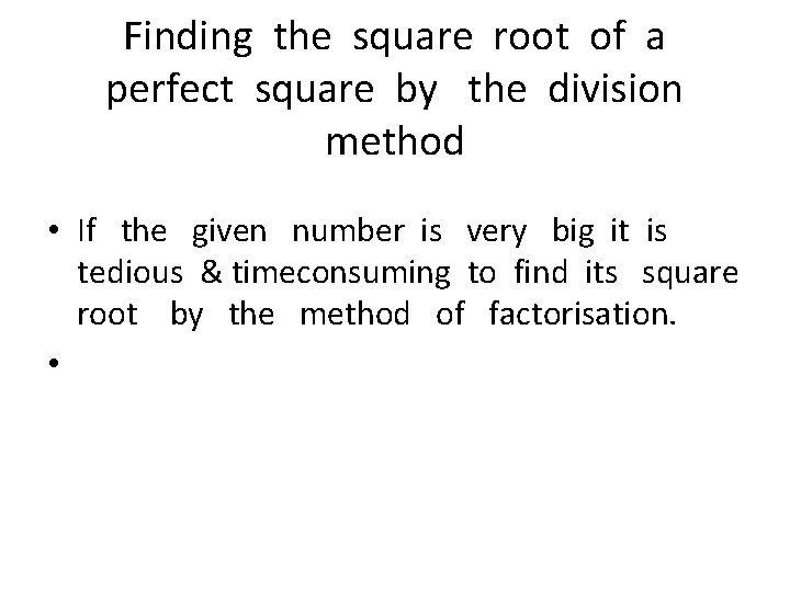 Finding the square root of a perfect square by the division method • If