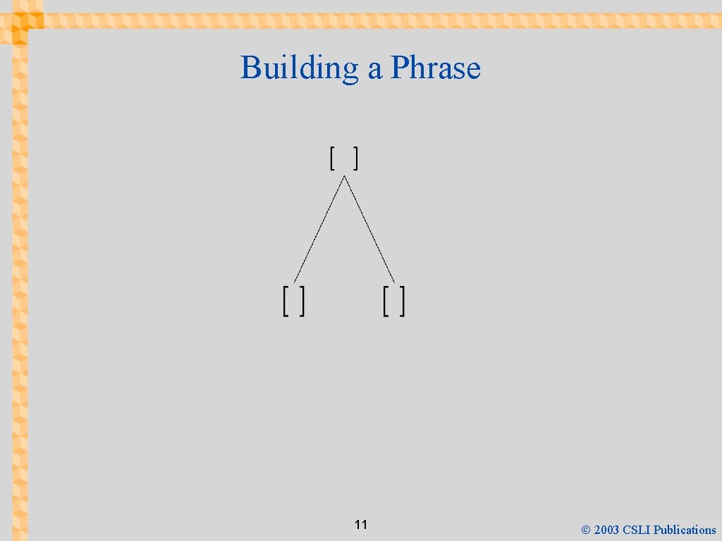 Building a Phrase 11 Ó 2003 CSLI Publications 