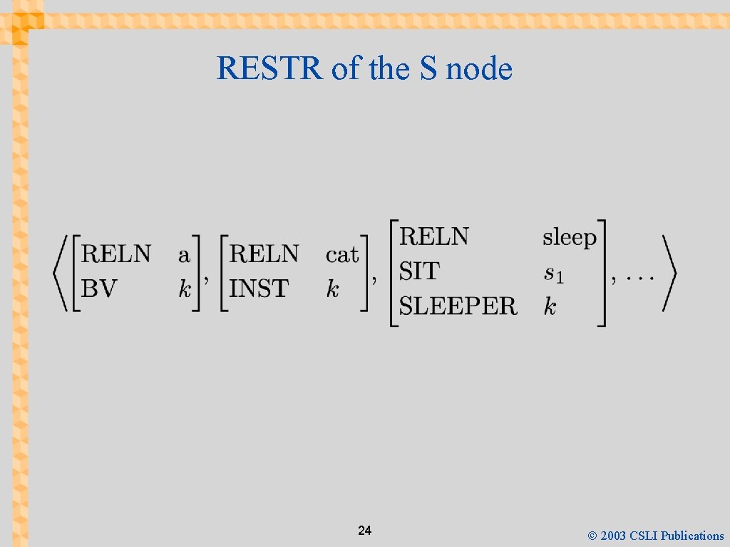 RESTR of the S node 24 Ó 2003 CSLI Publications 