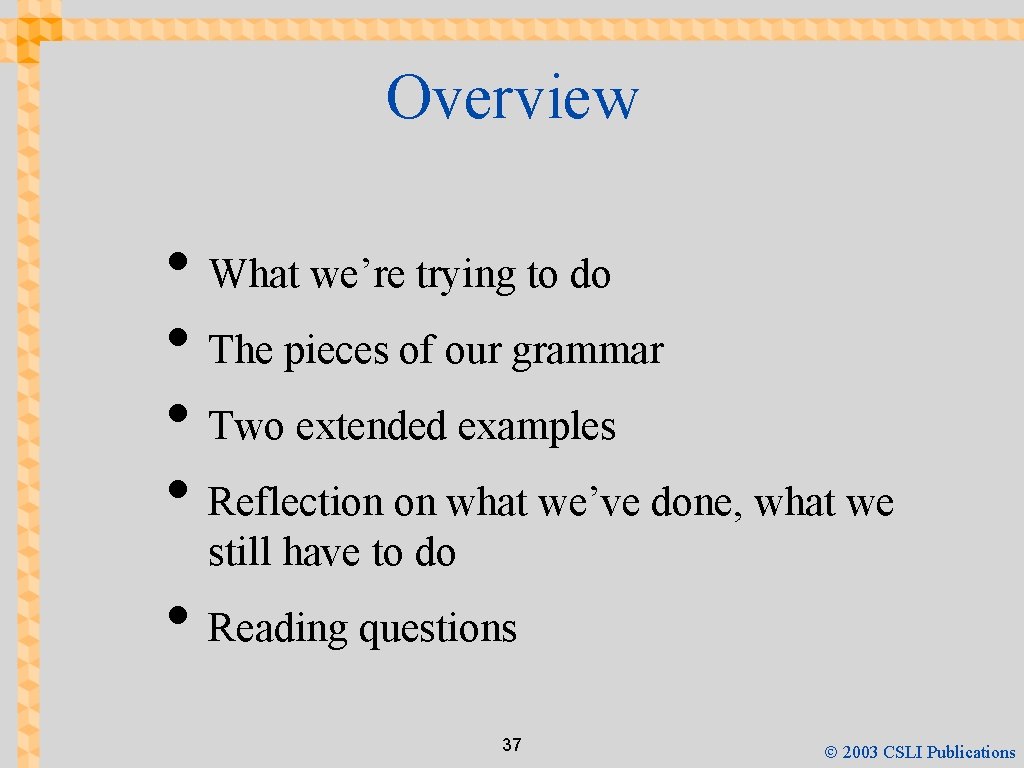 Overview • What we’re trying to do • The pieces of our grammar •