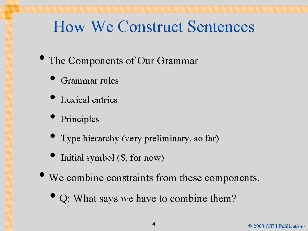 How We Construct Sentences • The Components of Our Grammar • • • Grammar