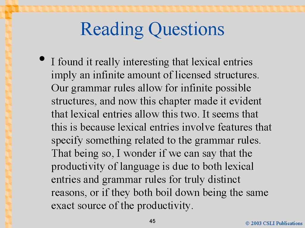 Reading Questions • I found it really interesting that lexical entries imply an infinite