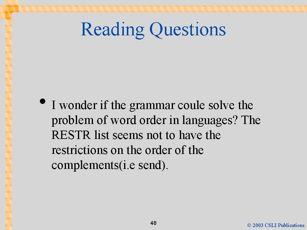 Reading Questions • I wonder if the grammar coule solve the problem of word