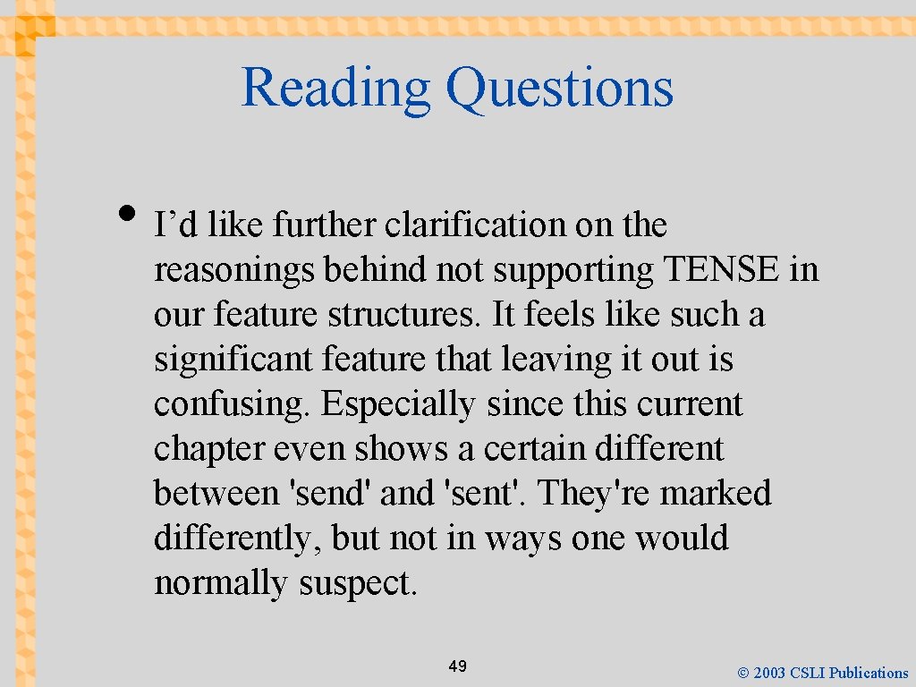 Reading Questions • I’d like further clarification on the reasonings behind not supporting TENSE