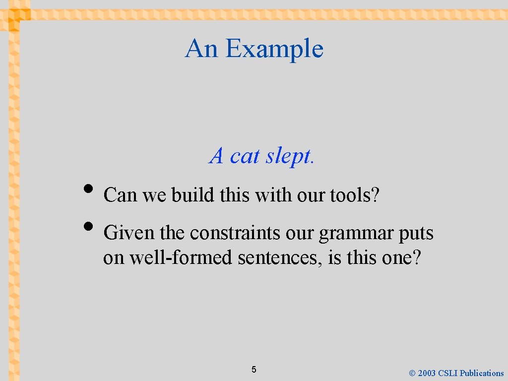 An Example A cat slept. • Can we build this with our tools? •