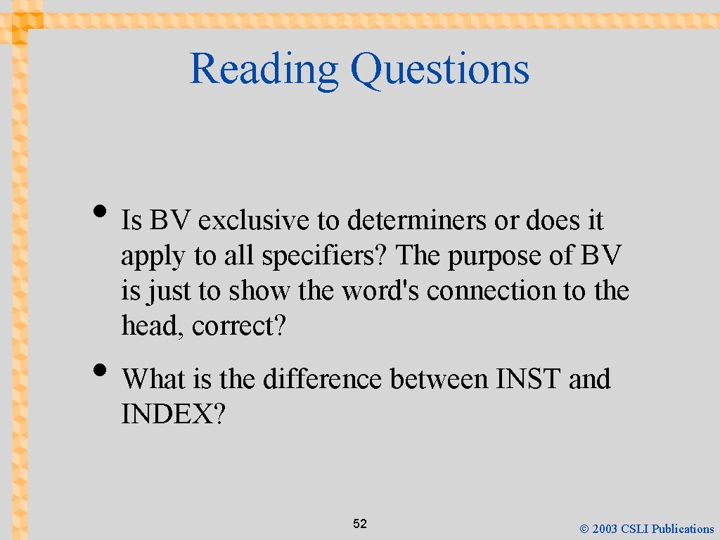 Reading Questions • Is BV exclusive to determiners or does it apply to all