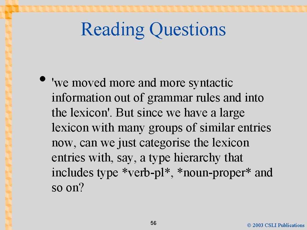 Reading Questions • 'we moved more and more syntactic information out of grammar rules