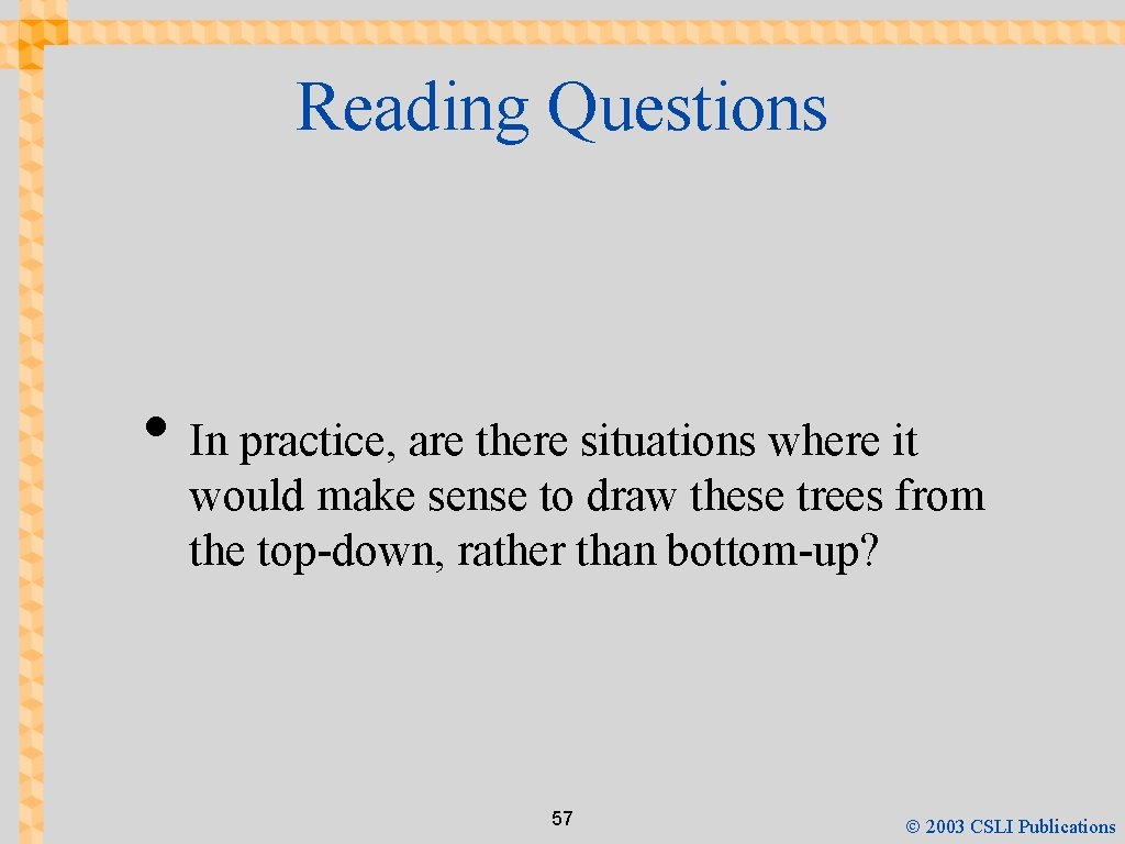 Reading Questions • In practice, are there situations where it would make sense to