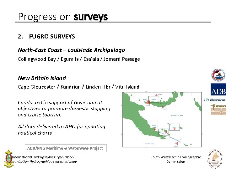 Progress on surveys 2. FUGRO SURVEYS North-East Coast – Louisiade Archipelago Collingwood Bay /