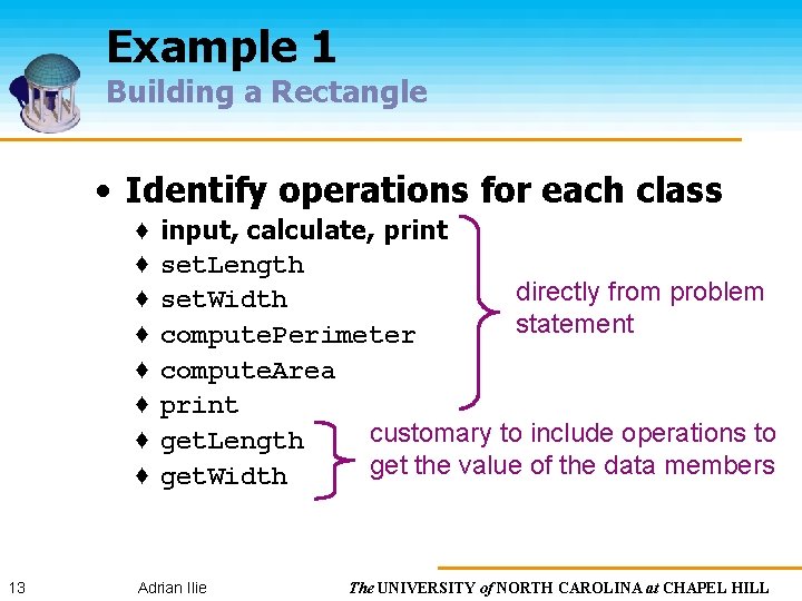 Example 1 Building a Rectangle • Identify operations for each class ♦ ♦ ♦