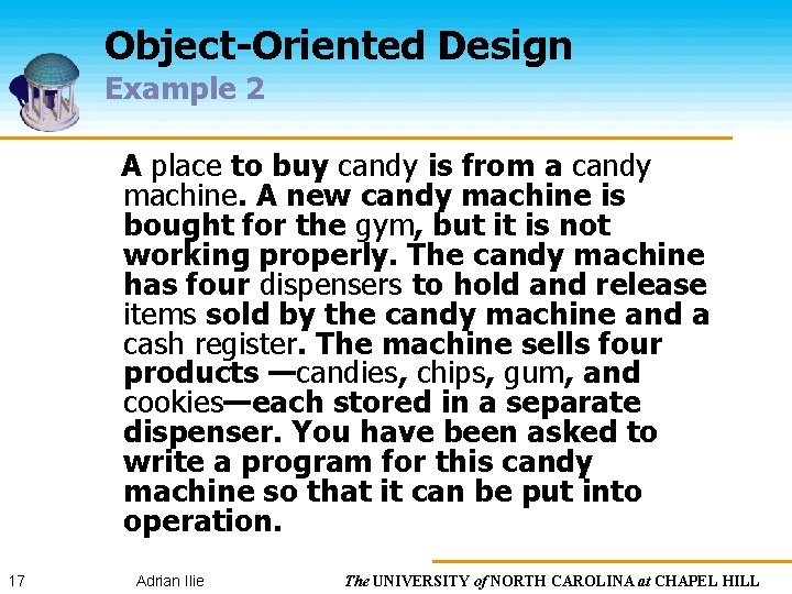 Object-Oriented Design Example 2 A place to buy candy is from a candy machine.