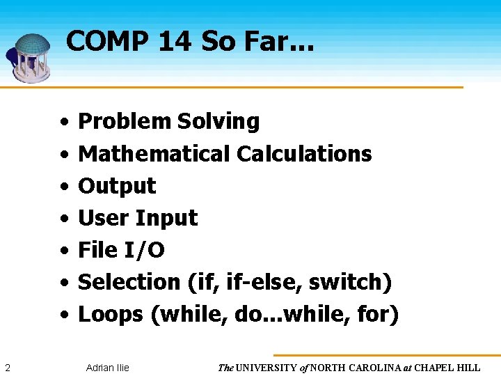 COMP 14 So Far. . . • • 2 Problem Solving Mathematical Calculations Output