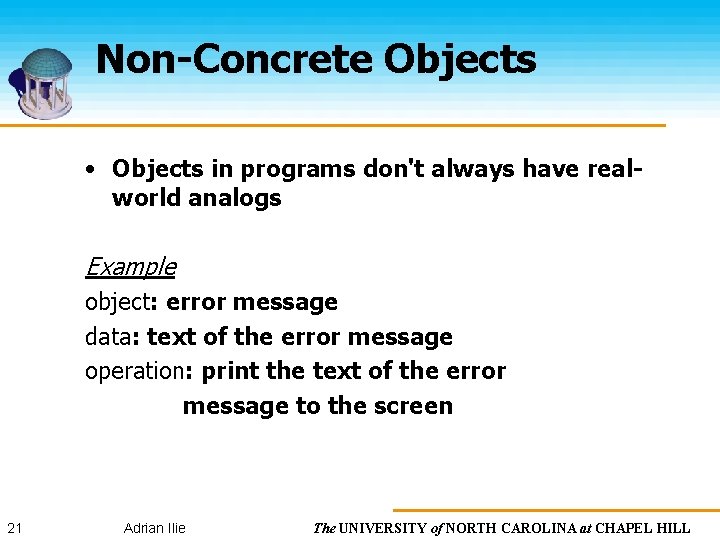 Non-Concrete Objects • Objects in programs don't always have realworld analogs Example object: error