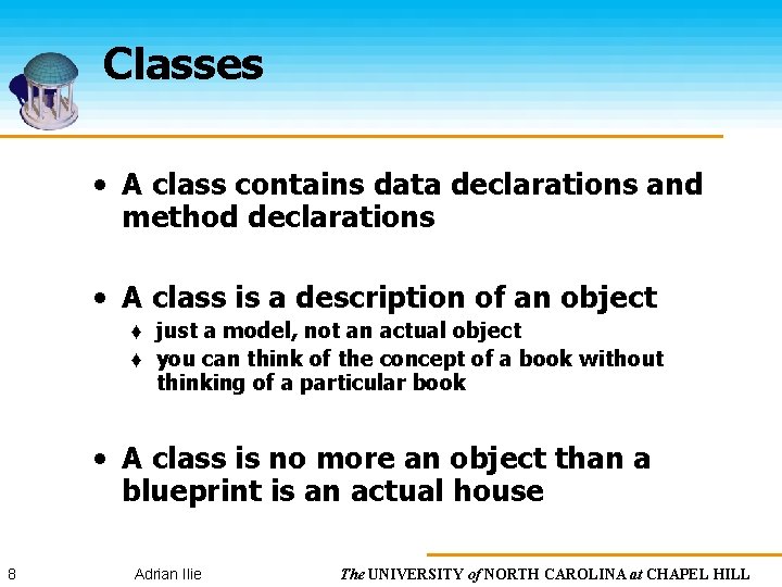 Classes • A class contains data declarations and method declarations • A class is