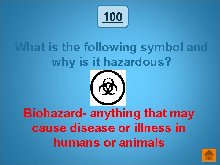 100 What is the following symbol and why is it hazardous? Biohazard- anything that 100 What is the following symbol and why is it hazardous? Biohazard- anything that