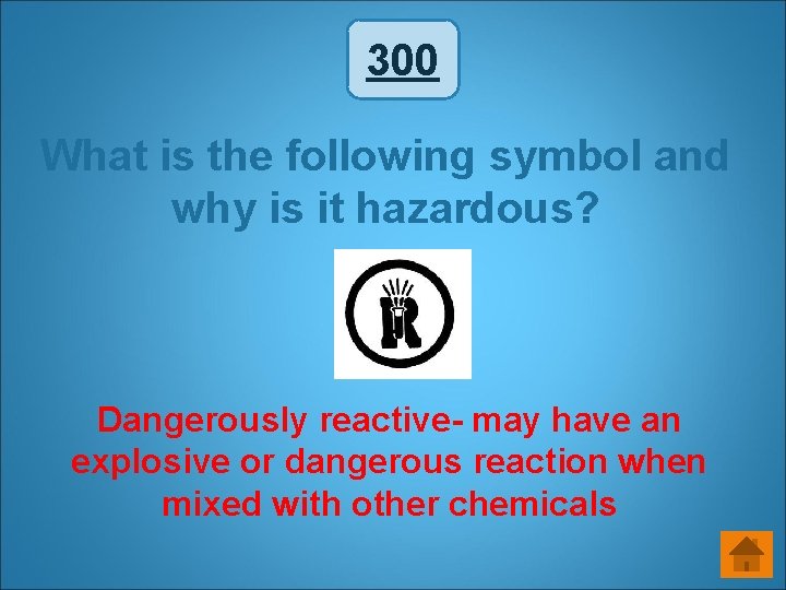 300 What is the following symbol and why is it hazardous? Dangerously reactive- may 300 What is the following symbol and why is it hazardous? Dangerously reactive- may
