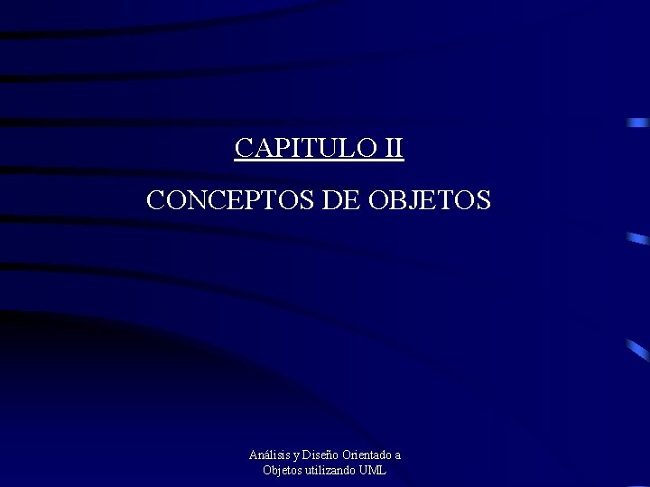 CAPITULO II CONCEPTOS DE OBJETOS Anlisis y Diseo