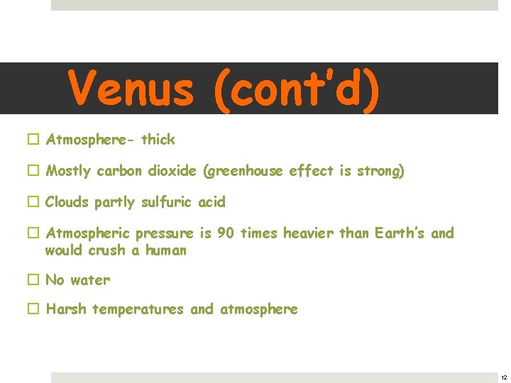 Venus (cont’d) � Atmosphere- thick � Mostly carbon dioxide (greenhouse effect is strong) �