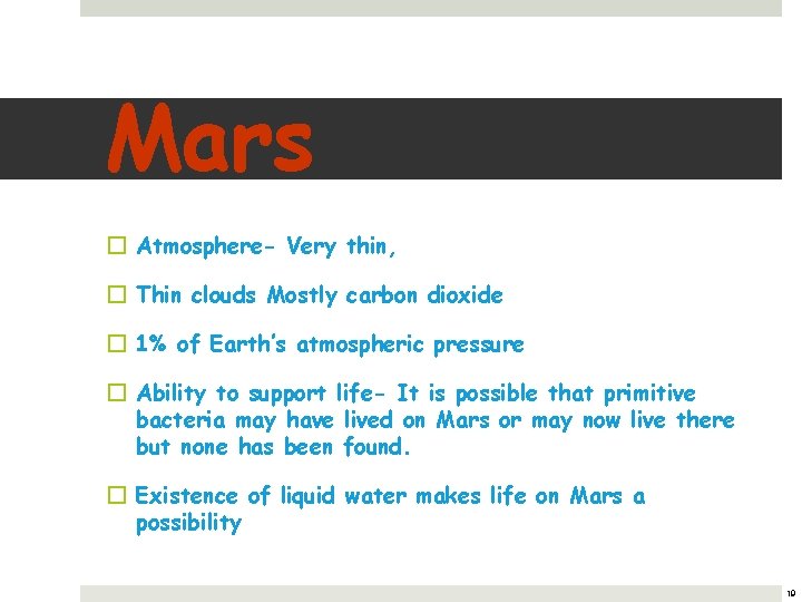 Mars � Atmosphere- Very thin, � Thin clouds Mostly carbon dioxide � 1% of