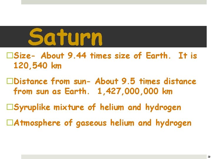 Saturn �Size- About 9. 44 times size of Earth. It is 120, 540 km