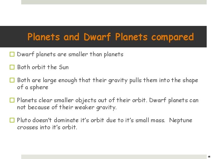 Planets and Dwarf Planets compared � Dwarf planets are smaller than planets � Both