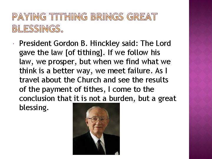  President Gordon B. Hinckley said: The Lord gave the law [of tithing]. If