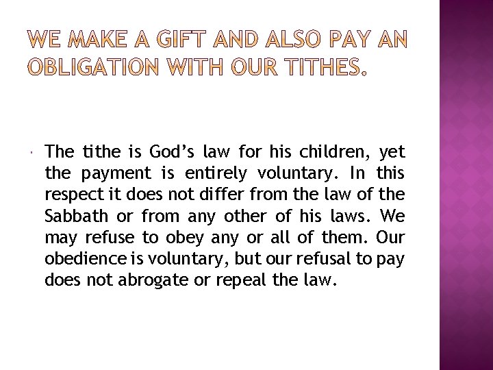  The tithe is God’s law for his children, yet the payment is entirely